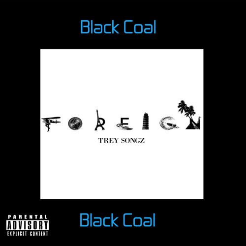 Black COAL - Foreign Feat. Trey Songz