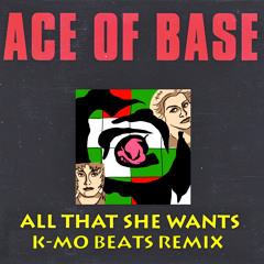 Ace Of Base - All That She Wants ( K-Mo Remix)
