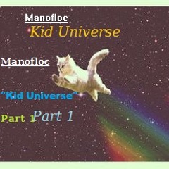Manofloc: Kid Universe (Part 1)