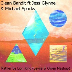 Clean Bandit ft Jess Glynne & Michael Sparks - Rather Be Lion King (Levira & Owen Mashup)