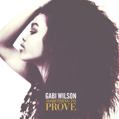 Gabi Wilson - Something To Prove