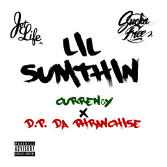 Lil Sumthin - Curren$y Ft D.P. Da Phranchise