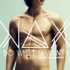 Do What U Want (Lady Gaga Spanish Cover)