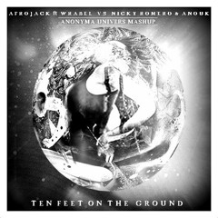 Afrojack ft. Wrabel vs Nicky Romero & Anouk - Ten Feet On The Ground (Anonyma Univers Mashup)