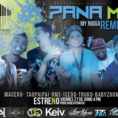 Pana Mio Remix My Nigga - IceOd TaO Zoom Truko Rms y Macero