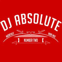 DJ Absolute Monthly Mini Mix (Number Two)