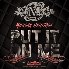 Morgan Heritage | "Put It On Me"