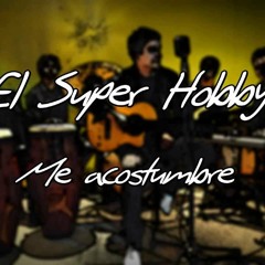 EL SUPER HOBBIT - ME ACOSTUMBRE A TI - Dj Hernan Gabriel Ft Dj LiO