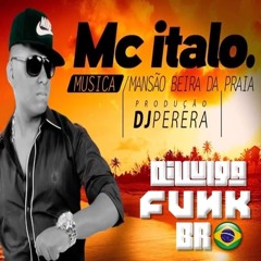 Mc Italo - Mansão Beira Da Praia [ Perera Dj ]