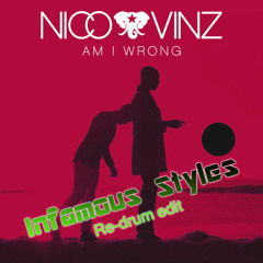 Am i Wrong (Infamous Styles Re-drum edit)