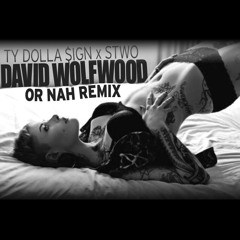 Or Nah (Ty Dolla $ign X STWO Remix) - FREE DOWNLOAD