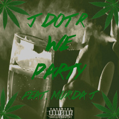 J Dot R - We Party (Feat. Murda J)
