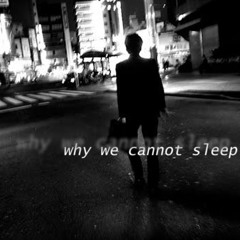 Why we cannot sleep (5 x Collab)