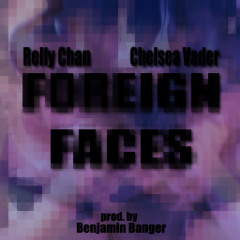 Foreign Faces by Relly Chan Featuring Chelsea Vader
