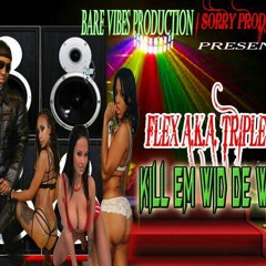 Flex aka Triple Jay - Kill Em Wid De Whine(Quint It Pt2)