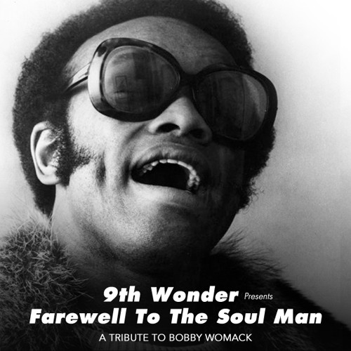 9th Wonder Presents - Farewell To The Soul Man - A Tribute to Bobby Womack