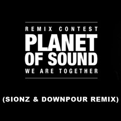 Planet Of Sound - We Are Together (Sionz & Downpour Remix) [Free Download]