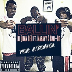 " BALLIN"  Lil Quan Ft. Marayy & Cali Co PROD: JETSONMADE
