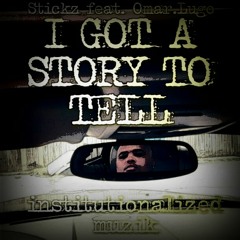 I got a story to tell - Stickz feat. Omar.Lugo