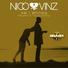 Nico & Vinz - Am I Wrong ( MegaMen & Timofey Bootleg) FREE DOWNLOAD