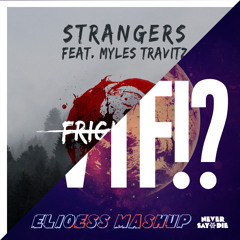 Strangers feat. Myles Travitz vs Zomboy - Frightmare WTF! (Elioess Mashup) [FREE DOWNLOAD]