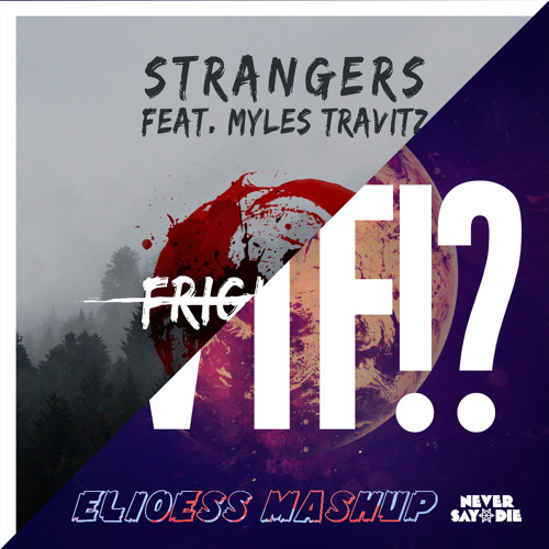 Strangers feat. Myles Travitz vs Zomboy - Frightmare WTF! (Elioess Mashup) [FREE DOWNLOAD]