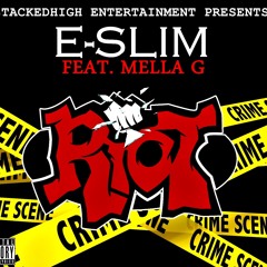 E-SLIM FEAT. MELLA G "START A RIOT"