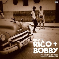 RICO & BOBBY ft. Chaz Van Queen (Prod. Thanks Joey)