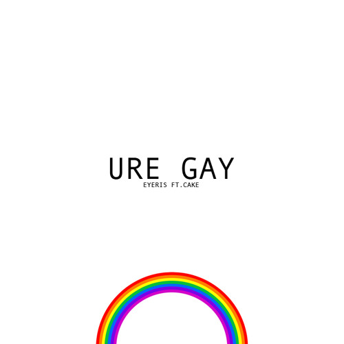 URE GAY f/ Cake