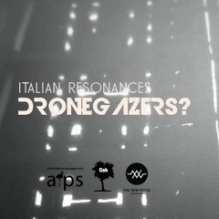 Italian Resonances | DRONEGAZERS? | 'No One Will Listen, But You?' - Deison - Excerpt