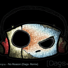 [Dags-]  No Reason