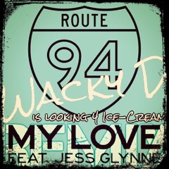 Route 94 ft. Jess Glynne - My Love (Wacky D Is Looking 4 Ice-Cream Remix)