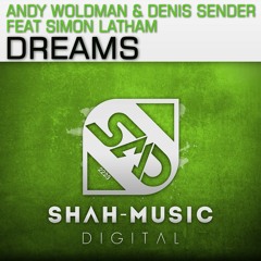 Andy Woldman & Denis Sender Feat. Simon Latham - Dreams [Shah Music Digital]