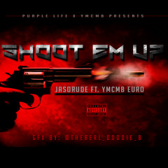 JaSoRude Feat. Euro - Shoot Em' Up