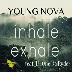 INHALE EXHALE Feat. Lil One Da Ryder