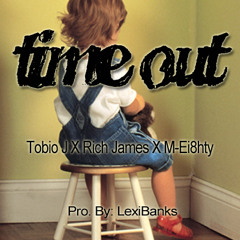 #TimeOut Ft. Tobio J + M-Ei8hty