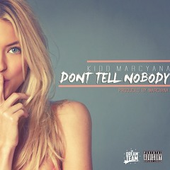 Dont Tell Nobody (Prod. Marcyana)