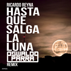 Ricardo Reyna - Hasta Que Salga La Luna (Oswaldo Parra Remix) FREE DOWNLOAD
