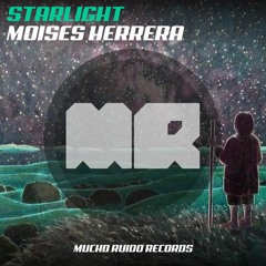 Starlight (Instrumental Mix)-Moises Herrera [OUT NOW!]  [Mucho Ruido Records]
