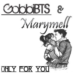 GobbiBTS & Marymell- Only for you(Radio Edit)