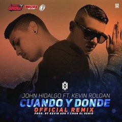 John Hidalgo Ft. Kevin Roldan - Cuando Y Donde (Official Remix)