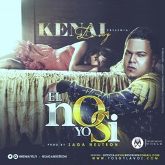 Kenai “La Voz” – El No, Yo Si (Prod. By Saga Neutron)