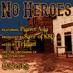 No Heroes - Featuring Planet Asia [Produced by Saer of KSD]