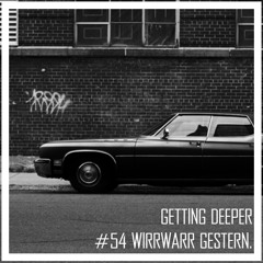 Getting Deeper Podcast #54 mixed by WirrwarR Gestern