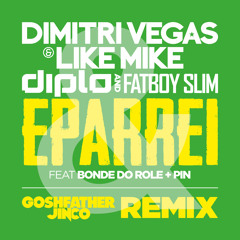 Dimitri Vegas & Like Mike, Diplo & Fatboy Slim - Eparrei  (Goshfather & Jinco Remix)