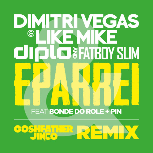 Dimitri Vegas & Like Mike, Diplo & Fatboy Slim - Eparrei  (Goshfather & Jinco Remix)