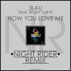 3LAU feat. Bright Lights - How You Love Me (Night Rider Remix) [FREE DL]