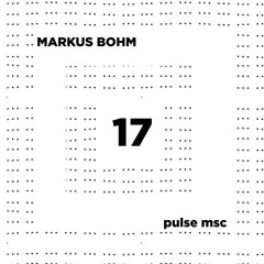 17ème Pulsation - MARKUS BOHM