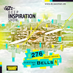 Deep Inspiration Show 276 "Guestmix by Bells (Johannesburg, South Africa)"