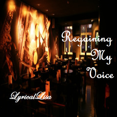 Regaining My Voice By LyricalLisa
